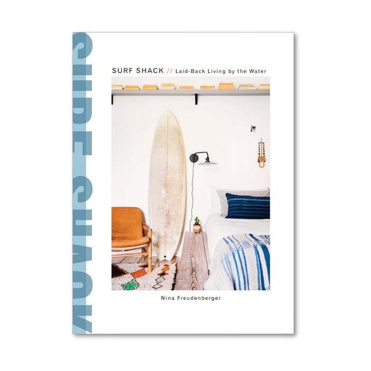 Surf Shack: Laid-Back Living by the Water Hardcover Book